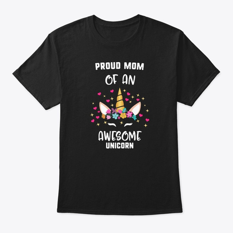 Proud Mom Of An Awesome Unicorn Unicorn Black T-Shirt Front