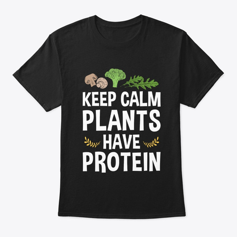 Plants Have Protein Black T-Shirt Front