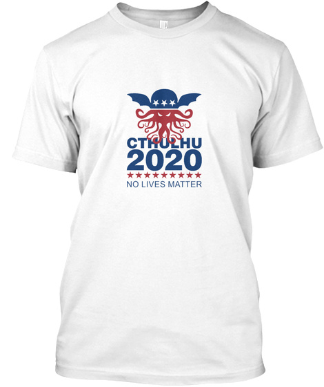 Cthulhu 2020 No Lives Matter White T-Shirt Front