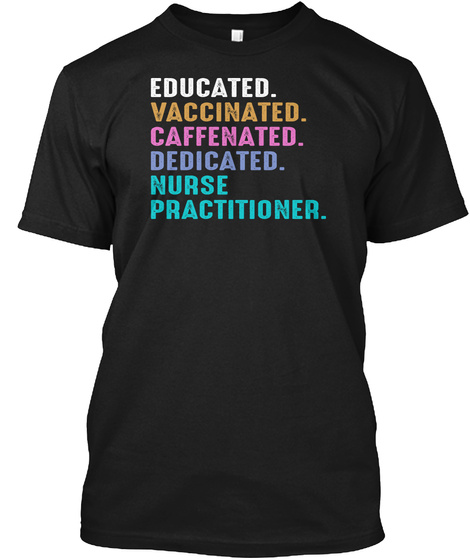 Vaccinated Nurse Practitioner T Shirt Black T-Shirt Front