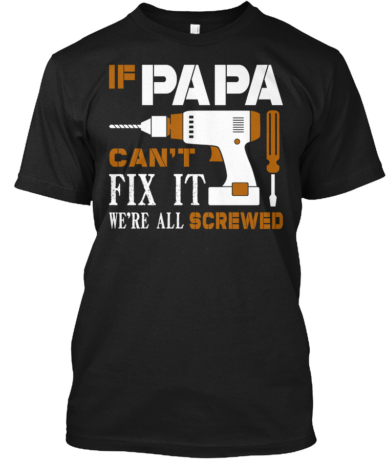 If Papa Cant Fix It Unisex Tshirt