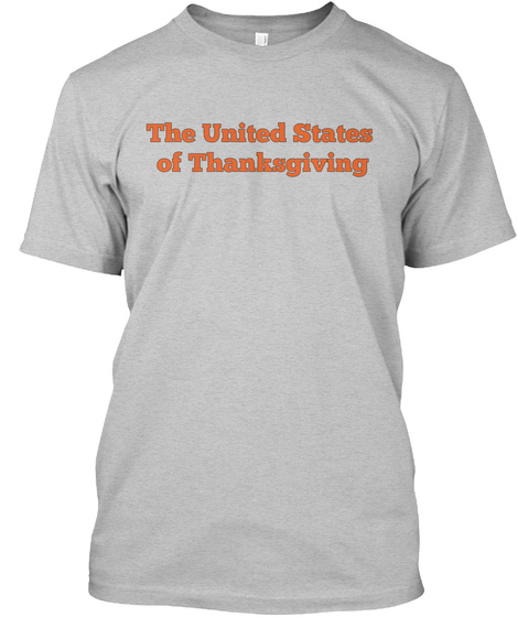 The United States 
Of Thanksgiving Light Heather Grey  T-Shirt Front