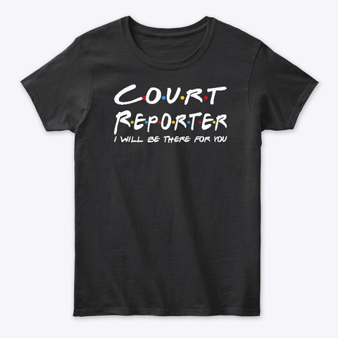 Court Reporter  Gifts  Black T-Shirt Front