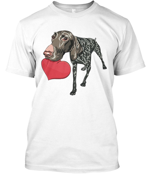 German Shorthaired Pointer! White T-Shirt Front