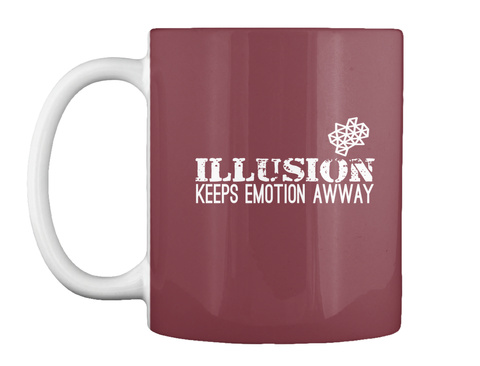Illusion Keeps Emotion Awway Maroon T-Shirt Front