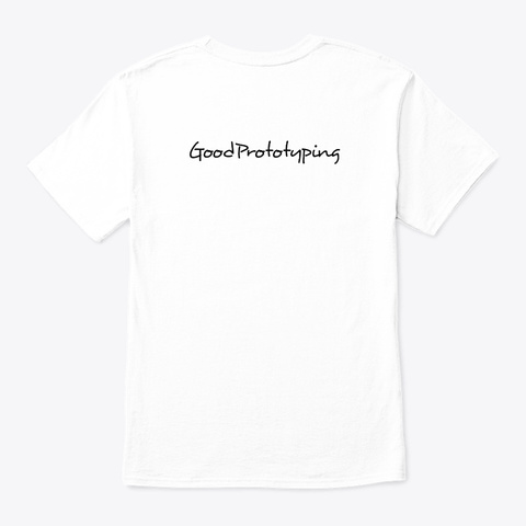 Good Prototyping T Shirt 1.0 White áo T-Shirt Back