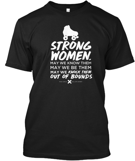 Strong Women May We Know Them May We Be Them May We Knock Them Out Of Bounds Black T-Shirt Front