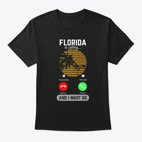 Florida Is Calling And I Must Go Black T-Shirt Front