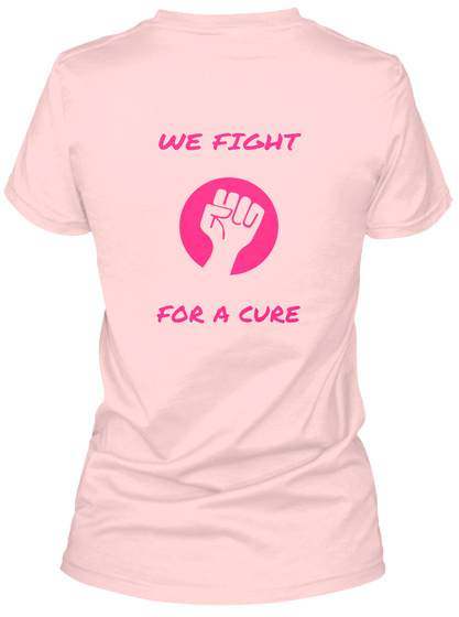 We Fight For A Cure Light Pink T-Shirt Back