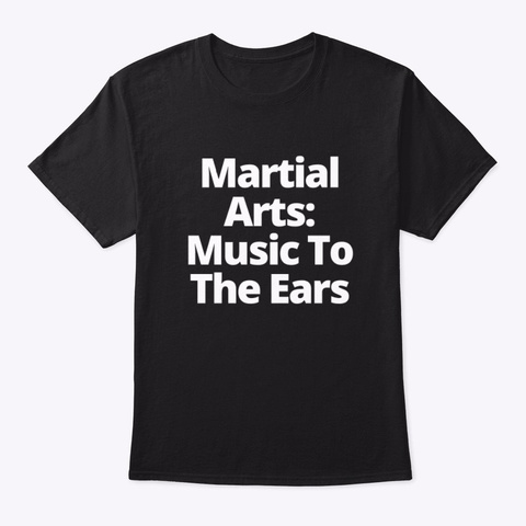 Martial Arts: Music To The Ears Black T-Shirt Front