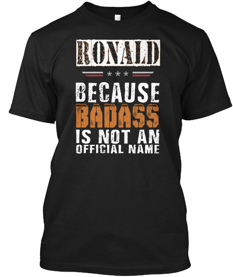 Ronald Badass Isn't Name Black T-Shirt Front