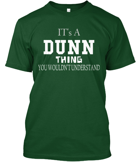 Its A Dunn Thing You Wouldnt Understand Deep Forest T-Shirt Front