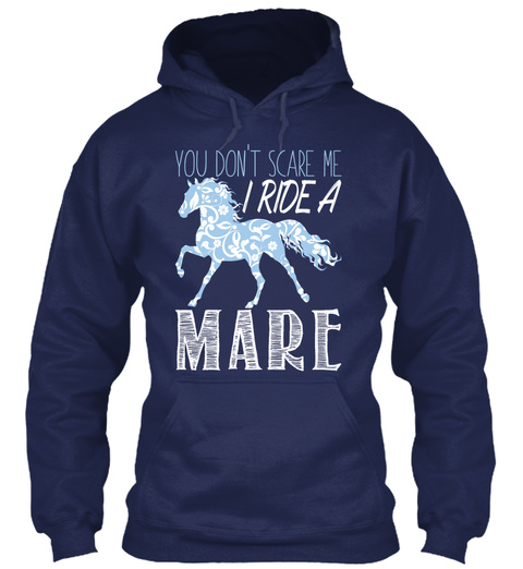 You Don't Scare Me I Ride A Mare Navy T-Shirt Front