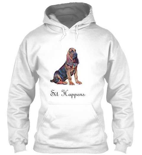 Sit Happens With Bloodhounds Unisex Tshirt