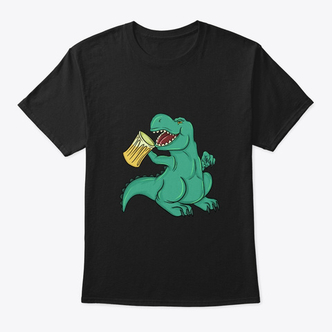 Funny Beer Dinosaurs Alcohol Drinking Be Black T-Shirt Front