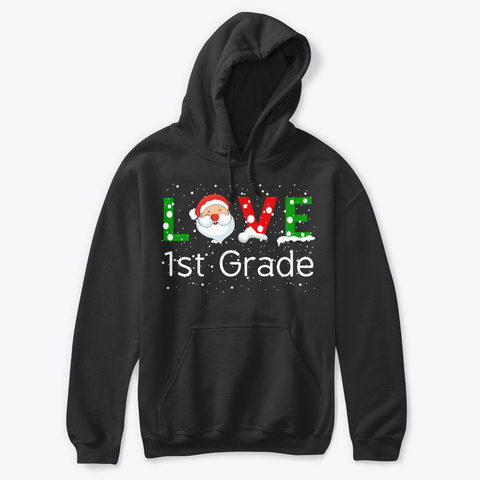 Love 1st Grade   Christmas 2018 Black T-Shirt Front