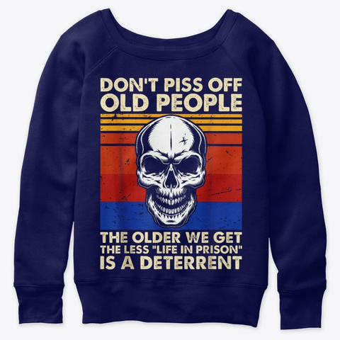 Don't Piss Off Old People The Less Skull Navy  T-Shirt Front