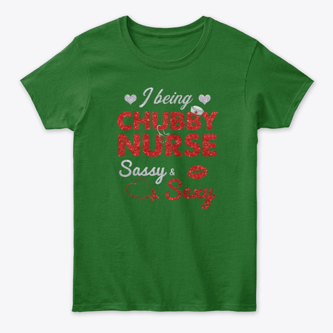 I Being Chubby Nurse Sassy Sexy Irish Green T-Shirt Front
