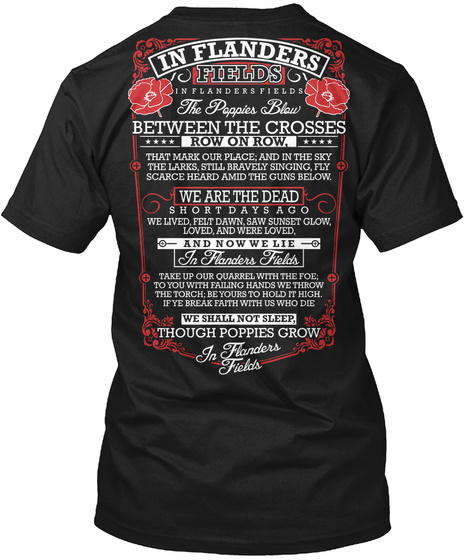 In Flanders Remembrance Day In Flanders Fields In Flanders Fields The Poppies Blow Between The Crosses Row And Row,... Black Camiseta Back