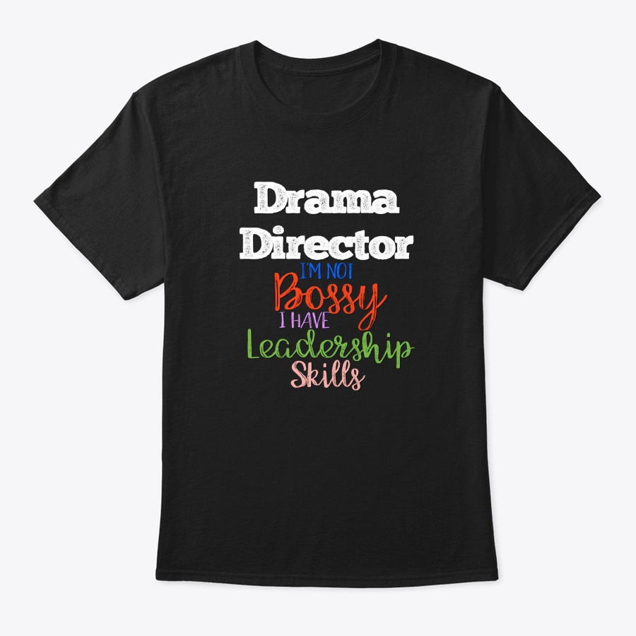 [Theatre] Drama Director - Not Bossy Unisex Tshirt