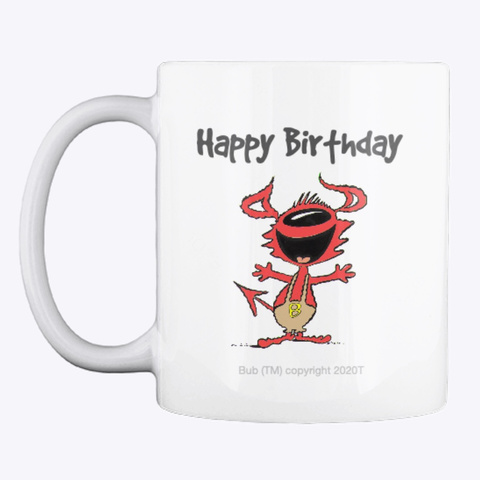 Happy Birthday Bub Hot Drink Cup White T-Shirt Front
