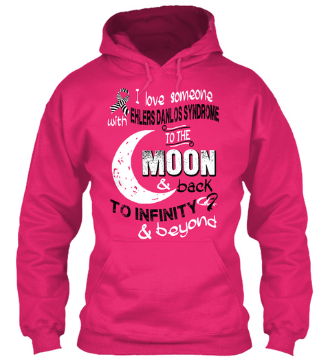 I Love Someone With Ehlers Danlos Syndrome To The Moon & Back To Infinity? & Beyond Heliconia T-Shirt Front