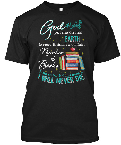 God Put Me On This Earth To Read T Shirt Black T-Shirt Front