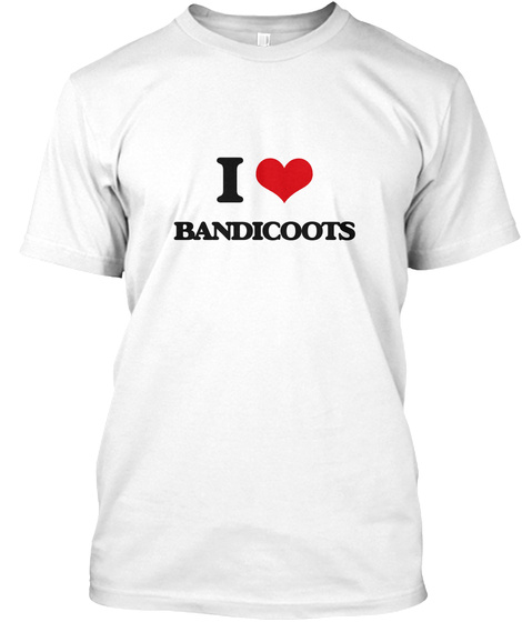 I Love Bandicoots White T-Shirt Front