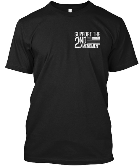 Support The 2 Nd Amendment Black T-Shirt Front