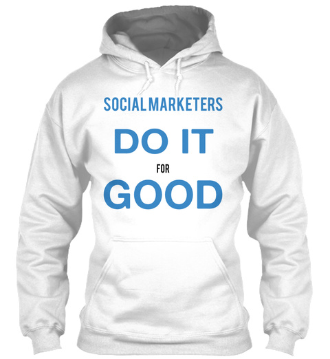 Social Marketers Do It For Good White T-Shirt Front
