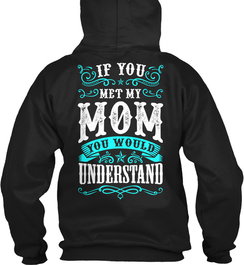 If You Met My Mom Funny Daughter Shirt