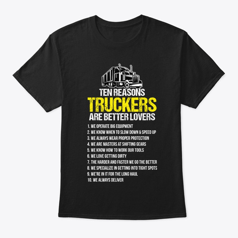 Trucker Ten Reasons Truckers Are Better Black T-Shirt Front