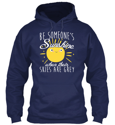 Be Someone's Sunshine When Thier Skes Are Grey Navy Kaos Front