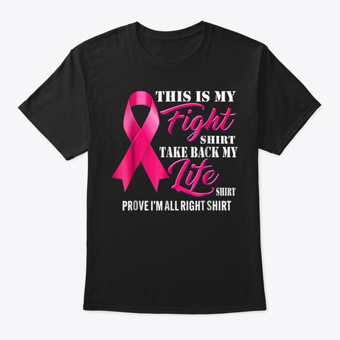 This Is My Fight Breast Cancer Shirt Tak Black T-Shirt Front