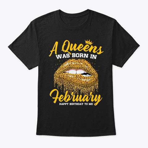 A Queen Was Born In February Happy Birth Black T-Shirt Front