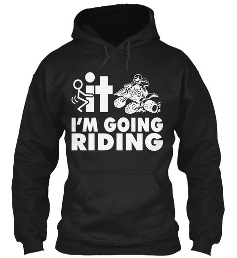 It I'm Going Riding Black T-Shirt Front