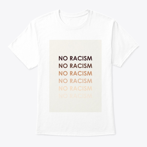 No To Racism White T-Shirt Front