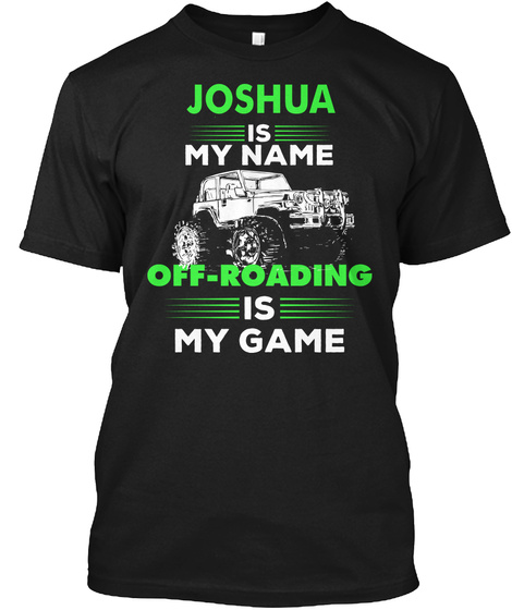 Off-roading Is My Game - Joshua Name Shi