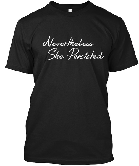 Nevertheless She Persisted Black T-Shirt Front