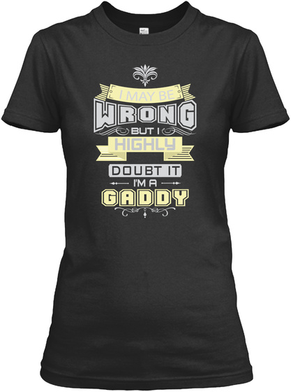May Be Wrong Gaddy T Shirts Black T-Shirt Front