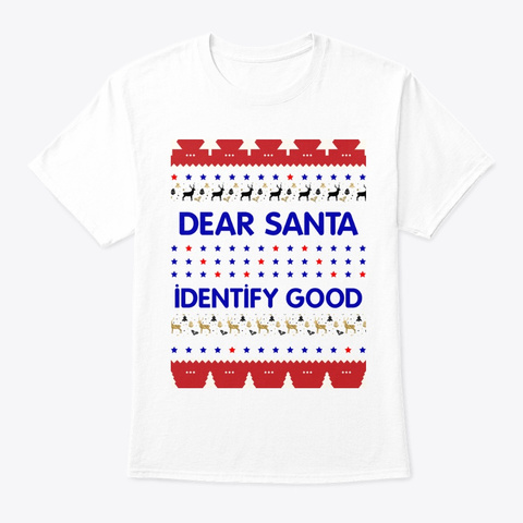 Dear Santa Ugly  T Shirts Design White T-Shirt Front