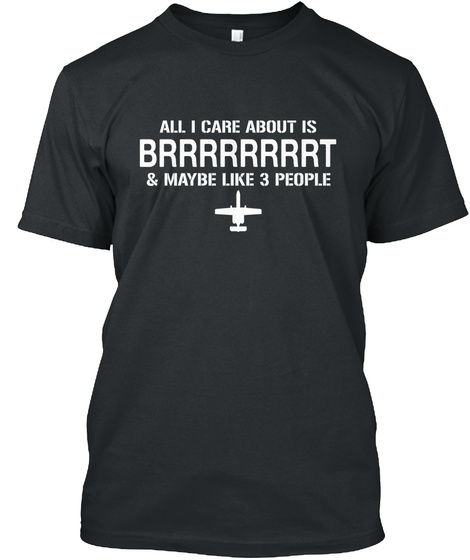 All I Care About Is Brrrrrrrrt & May Be Like 3 People Black T-Shirt Front