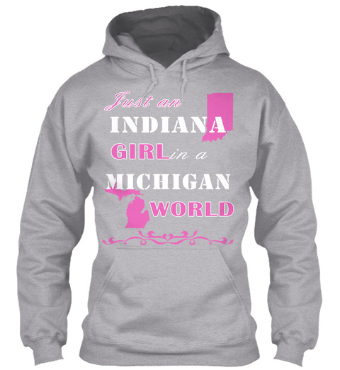Just An Indiana Girl In A Michigan World Sport Grey T-Shirt Front