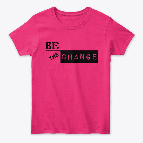 Be The Change Heliconia T-Shirt Front