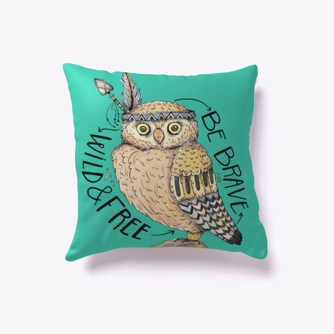 Owl Pillow   Be Brave, Wild And Free Aqua T-Shirt Front