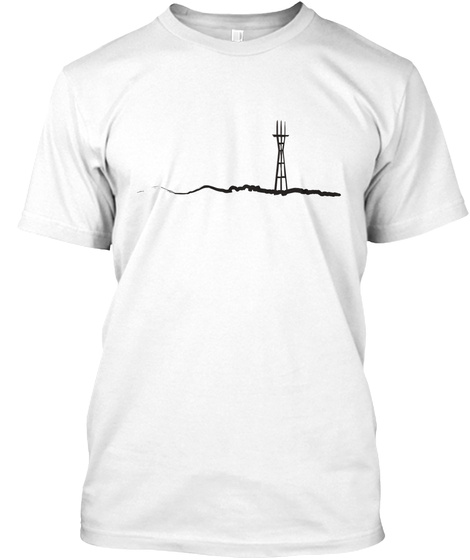 Twin Peaks And Sutro Tower White T-Shirt Front