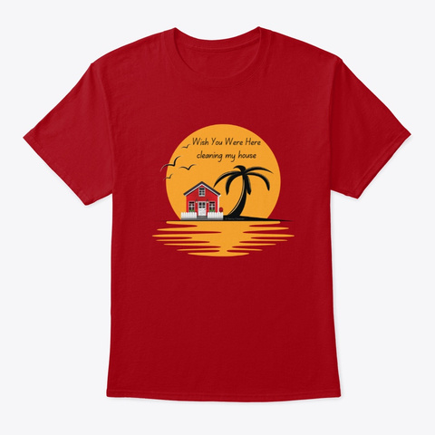 Wish You Were Here Housekeeping Gifts Deep Red T-Shirt Front
