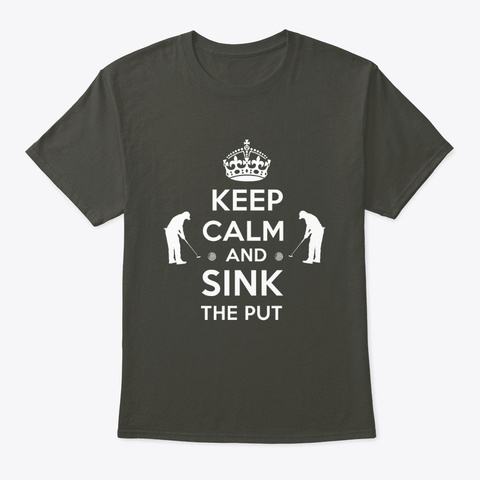 Keep Calm And Sink The Put Smoke Gray T-Shirt Front