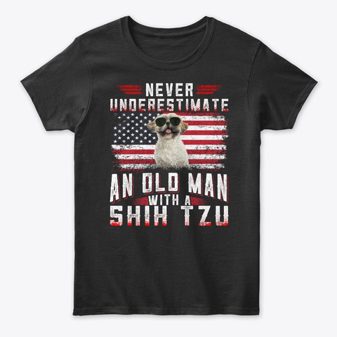 Never Underestimate An Old Man Shih Tzu  Black T-Shirt Front