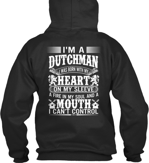 I'm A Dutchman I Was Born With My Heart On My Sleeve A Fire In My Soul And A Mouth I Can't Control Jet Black T-Shirt Back